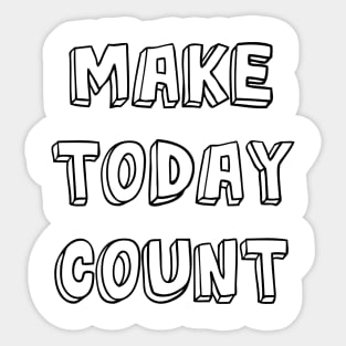 Make Today Count Sticker